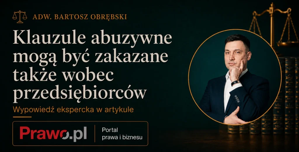 Klauzule abuzywne mogą być zakazane także wobec przedsiębiorców — komentarz dla Prawo.pl