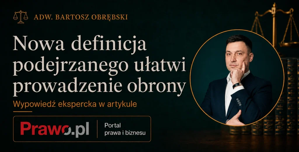 Nowa definicja podejrzanego a prawo do obrony — komentarz dla Prawo.pl